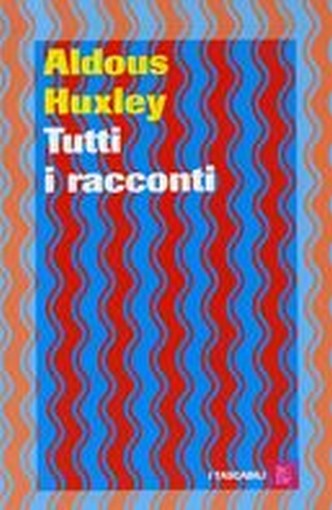 TUTTI I RACCONTI (HUXLEY)