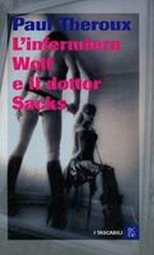 INFERMIERA WOLF E IL DOTTOR SACKS Theroux Paul