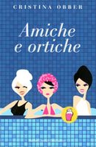 AMICHE E ORTICHE Obber Cristina