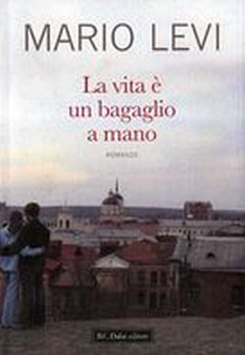 VITA E' UN BAGAGLIO A MANO (LA) Levi Mario