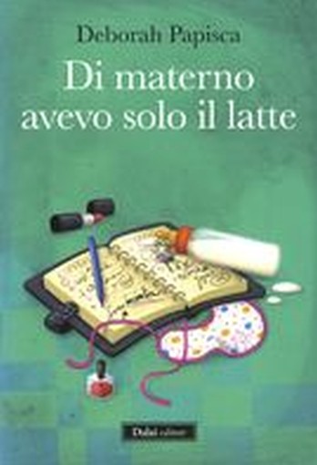 DI MATERNO AVEVO SOLO IL LATTE
