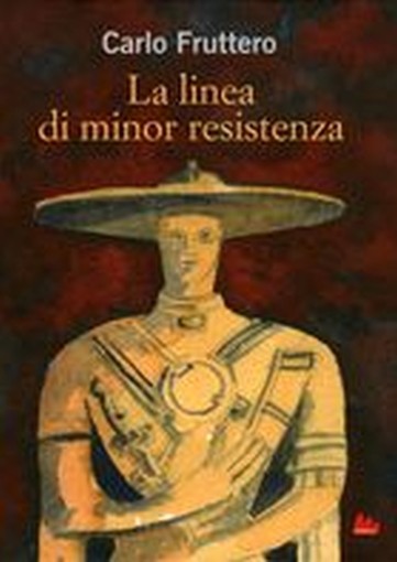 LINEA DI MINOR RESISTENZA (LA) Fruttero Carlo