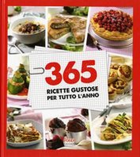 365 RICETTE GUSTOSE PER TUTTO L'ANN