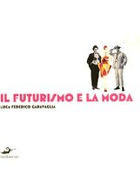 FUTURISMO E LA MODA (IL)