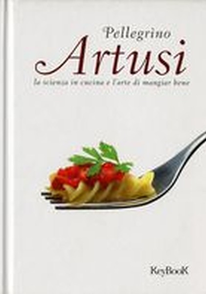 ARTUSI LA SCIENZA IN CUCINA E L'ART