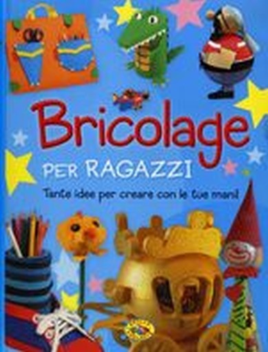 BRICOLAGE PER RAGAZZI aa.vv