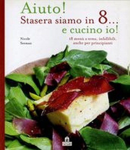 AIUTO STASERA SIAMO IN 8 E CUCINO I