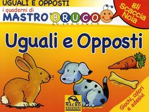 UGUALI E OPPOSTI