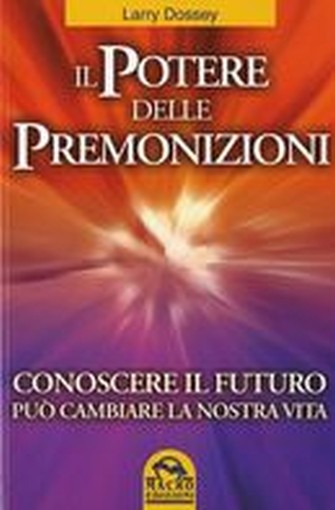 POTERE DELLE PREMONIZIONI (IL) Dossey Larry