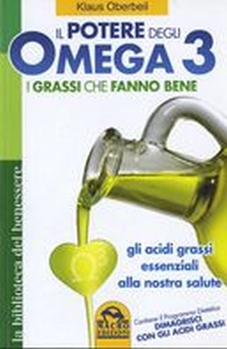POTERE DEGLI OMEGA 3 I GRASSI CHE F