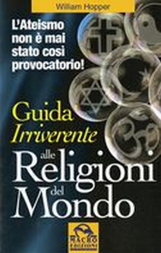 GUIDA IRRIVERENTE ALLE RELIGIONI DE Hopper William