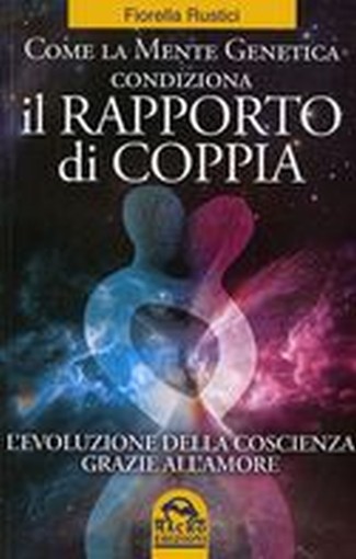 COME LA MENTE GENETICA CONDIZIONA Rustici Fiorella