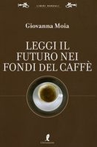 LEGGI IL FUTURO NEI FONDI DEL CAFFE