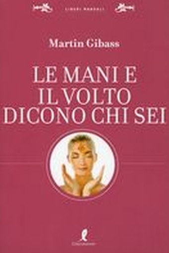 MANI E IL VOLTO DICONO CHI SEI