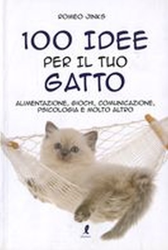 100 IDEE PER IL TUO GATTO