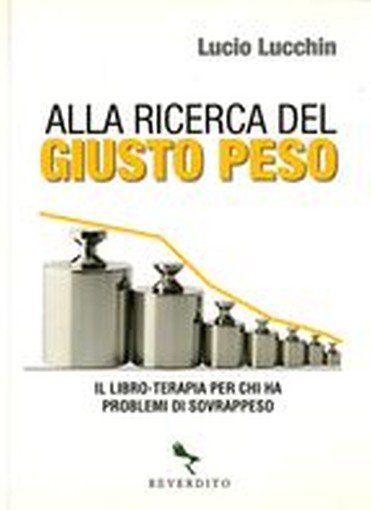 ALLA RICERCA DEL GIUSTO PESO Lucchin Lucio