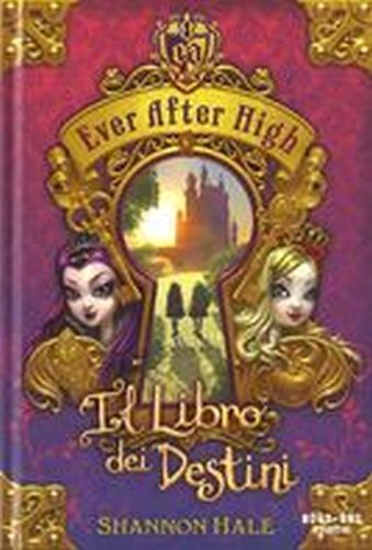 EVER AFTER HIGH IL LIBRO DEI DESTIN Hale Shannon