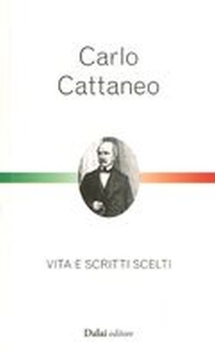 CARLO CATTANEO VITA E SCRITTI SCELT