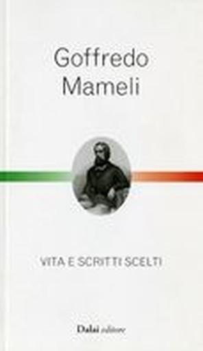 GOFFREDO MAMELI VITA E SCRITTI