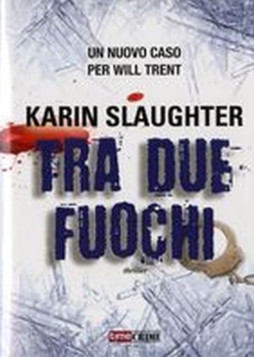 TRA DUE FUOCHI Slaughter Karin