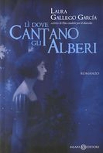 LI' DOVE CANTANO GLI ALBERI Gallego Garcia Laura