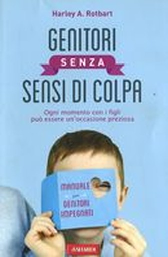 GENITORI SENZA SENSI DI COLPA