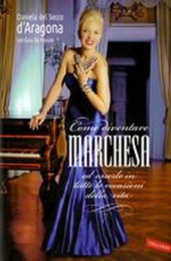 COME DIVENTARE MARCHESA del Secco d'Aragona Daniela