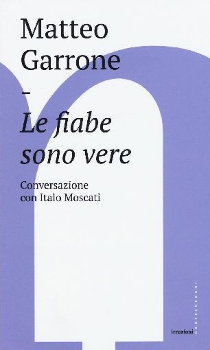 FIABE SONO VERE (LE) Garrone Matteo