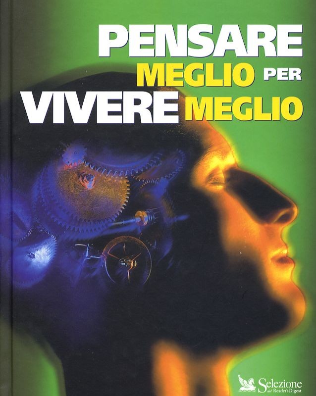 PENSARE MEGLIO PER VIVERE MEGLIO