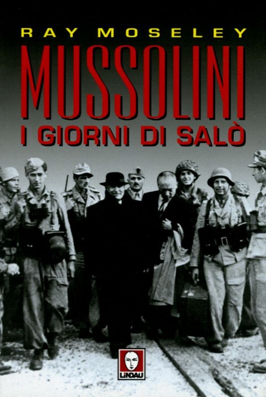 MUSSOLINI - I GIORNI DI SALO'