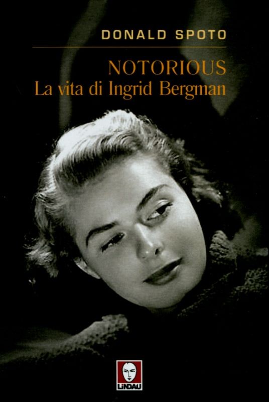 NOTORIOUS - VITA DI INGRID BERGMAN