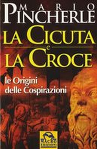 CICUTA E LA CROCE (LA) Pincherle Mario