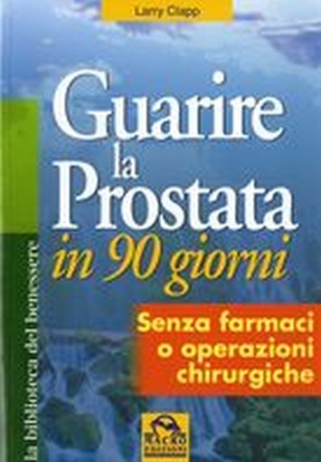 GUARIRE LA PROSTATA IN 90 GIORNI