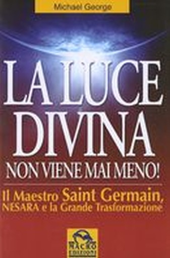 LUCE DIVINA NON VIENE MAI MENO !