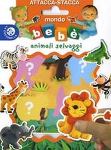 MONDO BEBE' ANIMALI SELVAGGI ATTACC aa.vv