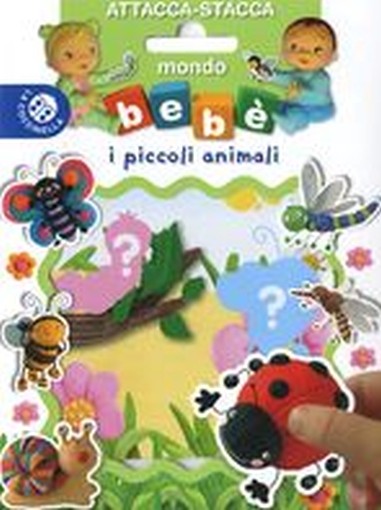 MONDO BEBE' I PICCOLI ANIMALI ATTAC aa.vv