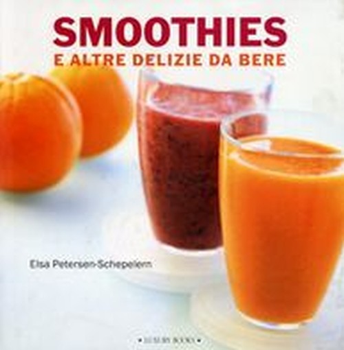 SMOOTHIES E ALTRE DELIZIE DA BERE Petersen Schepelem Elsa