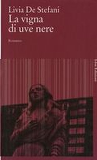 VIGNA DI UVE NERE (LA) De Stefani Livia