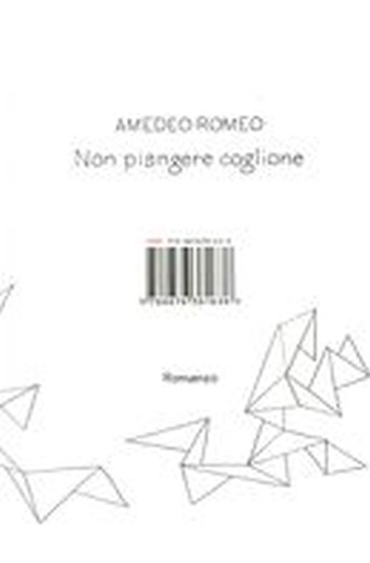 NON PIANGERE COGLIONE Romeo Amedeo