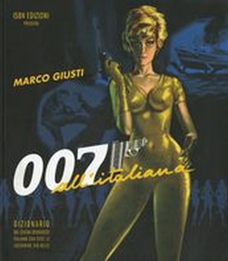007 ALL'ITALIANA Giusti Marco