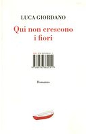 QUI NON CRESCONO I FIORI Giordano Luca