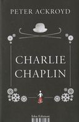 CHARLIE CHAPLIN Ackroyd Peter