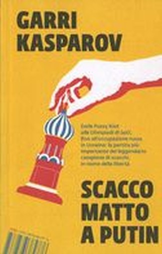 SCACCO MATTO A PUTIN Kasparov Garry