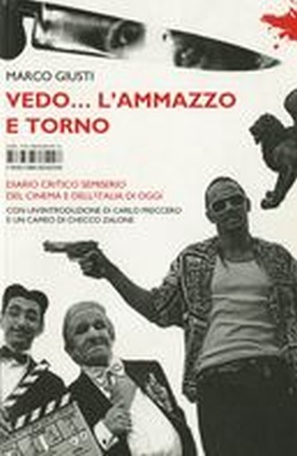 VEDO L'AMMAZZO E TORNO Giusti Marco