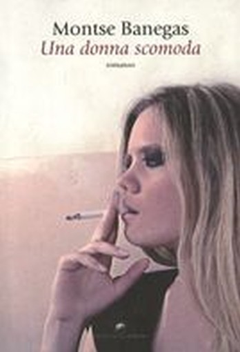 UNA DONNA SCOMODA Banegas Montse