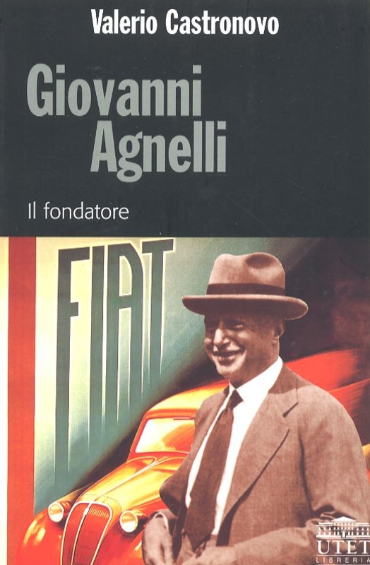 GIOVANNI AGNELLI - IL FONDATORE