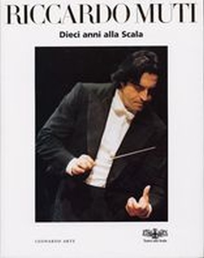 RICCARDO MUTI DIECI ANNI ALLA SCALA