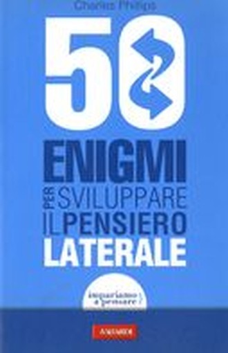 50 ENIGMI PER SVILUPPARE IL PENSIER