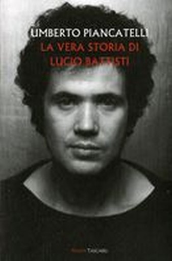 VERA STORIA DI LUCIO BATTISTI (LA)