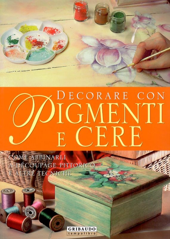 DECORARE CON PIGMENTI E CERE